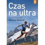 Czas na ultra. Biegi górskie metodą Marcina Świerca.